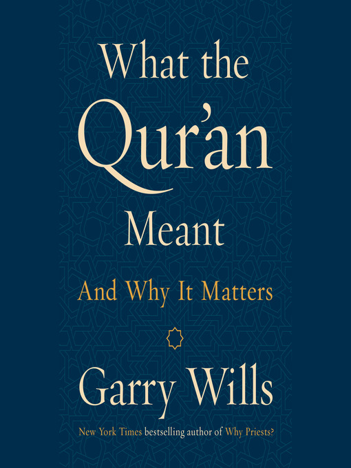 Title details for What the Qur'an Meant by Garry Wills - Available